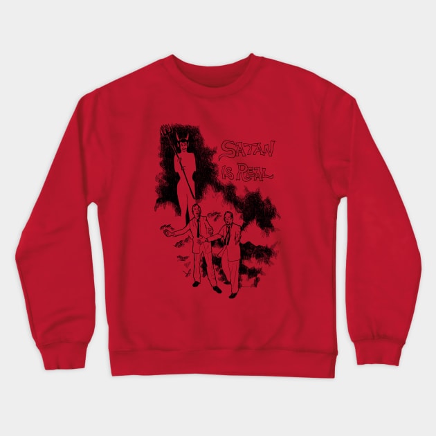 Satan is Real Crewneck Sweatshirt by Penciltucky